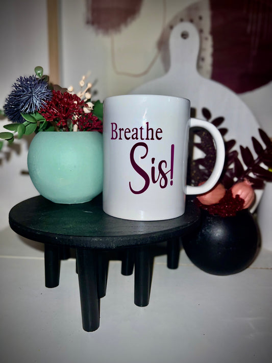 Breathe Sis Mug